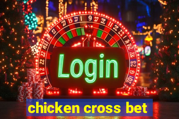 chicken cross bet